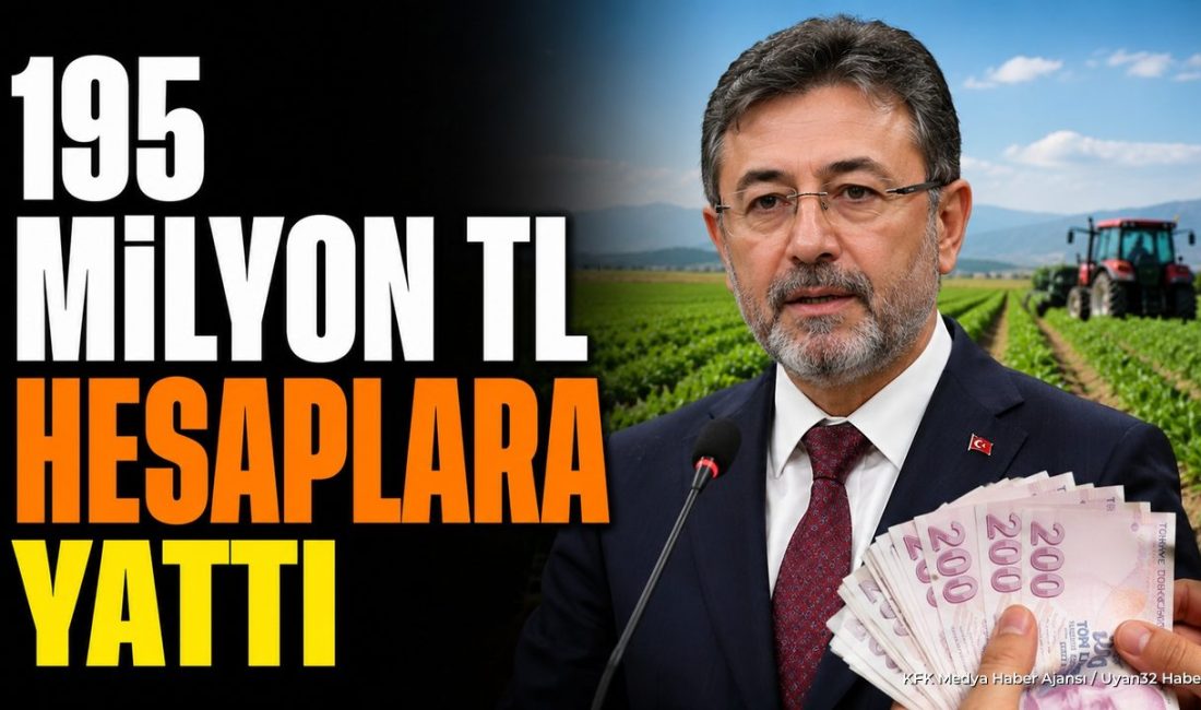 Çiftçilere 195 Milyon TL Destek! YURTTAN (KFK Ajans) –