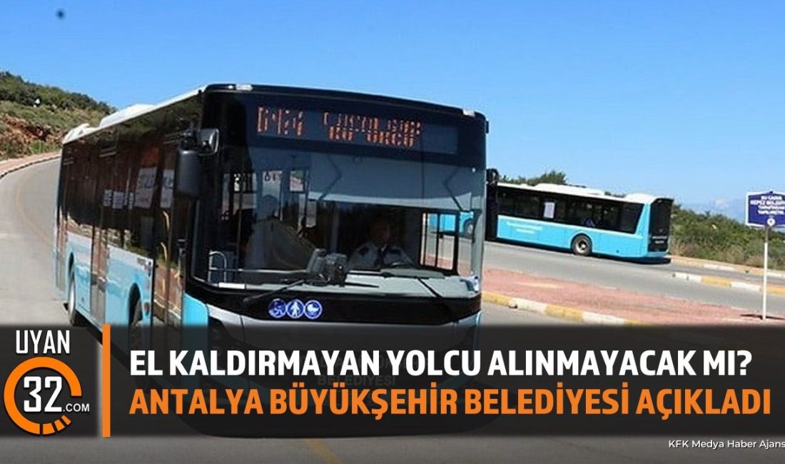 Antalya’da Toplu Taşımada Uyarı ANTALYA (KFK Ajans) –