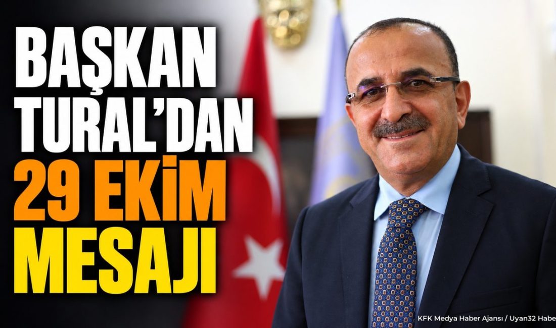 Ahmet Tural’dan 29 Ekim Mesajı ISPARTA (KFK Ajans) – Isparta